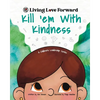 Kill 'em With Kindness: A Children's Leadership Series - Paperback