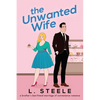 The Unwanted Wife: Brother's Best Friend Marriage of Convenience Romance - Paperback