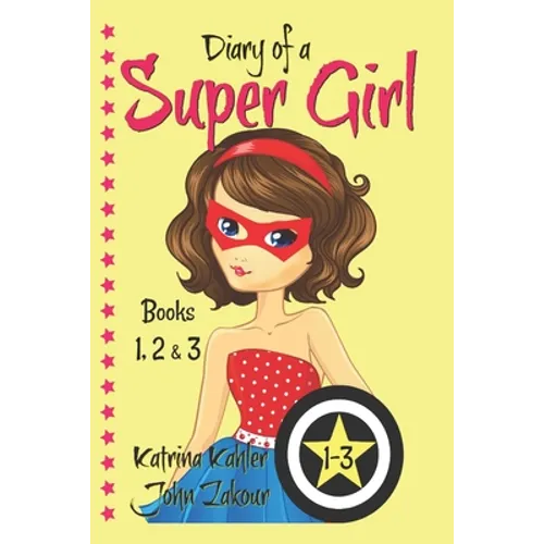 Diary of a SUPER GIRL - Books 1-3: Books for Girls 9-12 - Paperback