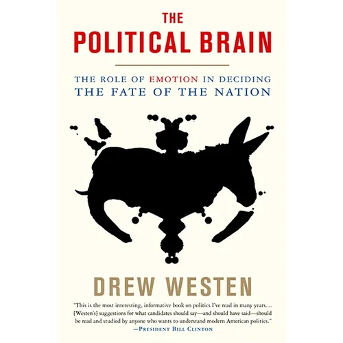 The Political Brain: The Role of Emotion in Deciding the Fate of the Nation - Paperback