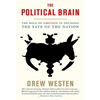 The Political Brain: The Role of Emotion in Deciding the Fate of the Nation - Paperback