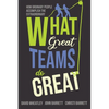 What Great Teams Do Great: How Ordinary People Accomplish the Extraordinary - Paperback