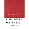 A Modern Maistre: The Social and Political Thought of Joseph de Maistre - Hardcover