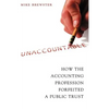 Unaccountable: How the Accounting Profession Forfeited a Public Trust - Hardcover