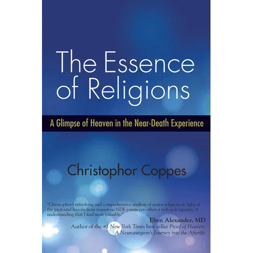 The Essence of Religions: A Glimpse of Heaven in the Near-Death Experience - Paperback