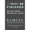 It Must Be Finished: Making Sense of the Return of Jesus - Paperback