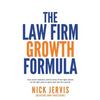 Law Firm Growth Formula: How Smart Solicitors Attract More of the Right Clients at the Right Price to Grow Their Law Firm Quickly - Paperback