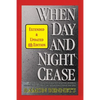 When Day and Night Cease: A prophetic study of world events and how prophecy concerning Israel affects the nations, the Church and you - Paperback