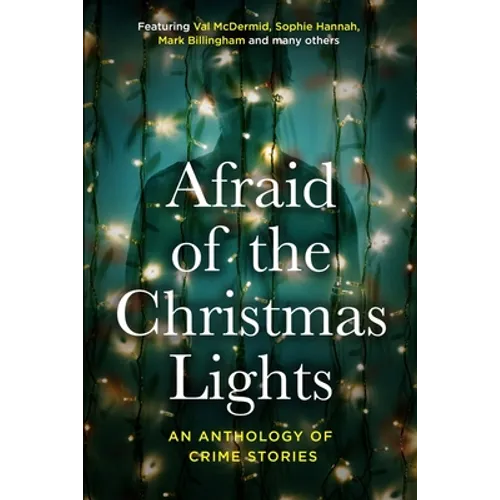 Afraid Of The Christmas Lights: An eclectic mix of festive shorts with all profits going to support domestic abuse survivors - Paperback