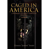 Caged in America - Hardcover