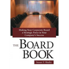 The Board Book: Making Your Corporate Board a Strategic Force in Your Company's Success - Hardcover
