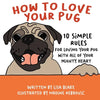 How to Love Your Pug: 10 Simple Rules for Loving Your Pug with all of Your Mighty Heart - Paperback