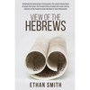 View of the Hebrews: Exhibiting the Destruction of Jerusalem; The Certain Restoration of Judah and Israel; The Present State of Judah and Israel; And - Paperback