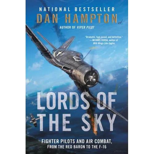 Lords of the Sky: Fighter Pilots and Air Combat, from the Red Baron to the F-16 - Paperback