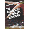 The Gymnastics Psychology Workbook: How to Use Advanced Sports Psychology to Succeed in the Gymnastics Arena - Paperback