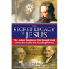 The Secret Legacy of Jesus: The Judaic Teachings That Passed from James the Just to the Founding Fathers - Paperback