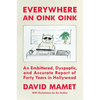 Everywhere an Oink Oink: An Embittered, Dyspeptic, and Accurate Report of Forty Years in Hollywood - Hardcover