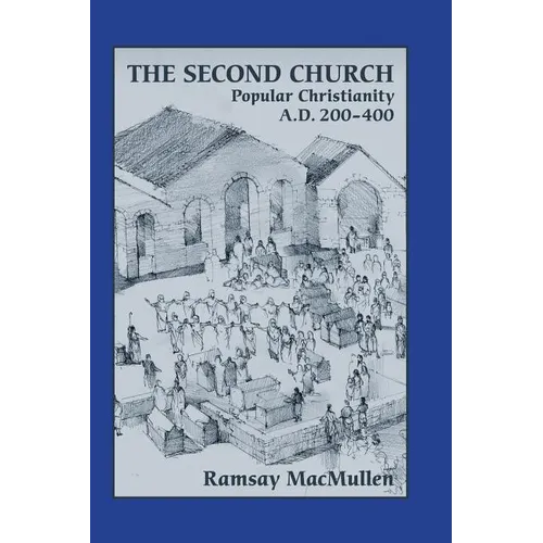 The Second Church: Popular Christianity a.d. 200-400 - Hardcover