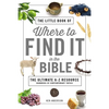 The Little Book of Where to Find It in the Bible: The Ultimate A-To-Z Resource - Paperback