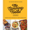 The Slimming Foodie: Every Day Meals Made Healthy, Hearty and Delicious: 100+ Recipes Under 600 Calories - Hardcover