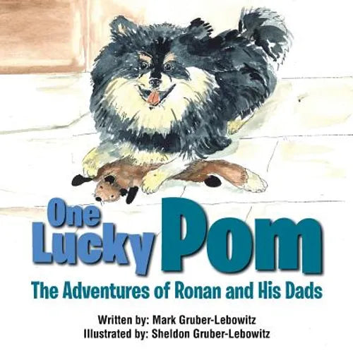One Lucky Pom: The Adventures of Ronan and His Dads - Paperback