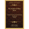 The Prophet Of Blue River: A Sketch Of The Life Of Elwood Trueblood (1914) - Paperback