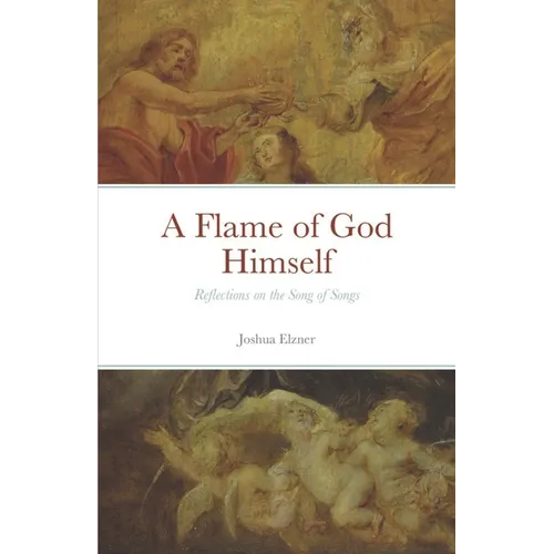 A Flame of God Himself: Reflections on the Song of Songs - Paperback