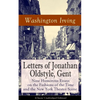 Letters of Jonathan Oldstyle, Gent: Nine Humorous Essays on the Fashions of the Time and the New York Theater Scene (Classic Unabridged Edition): Sati - Paperback