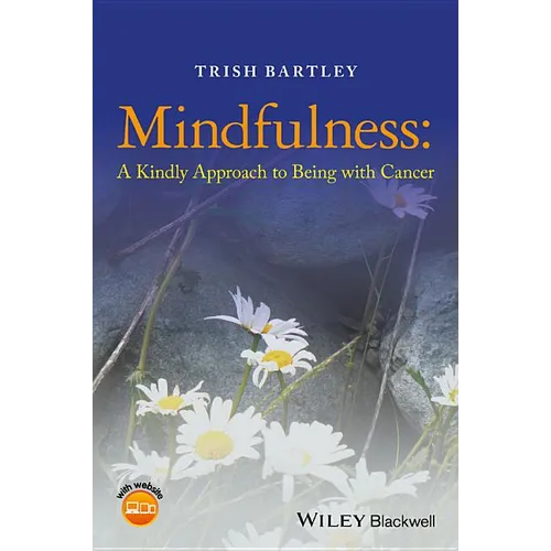 Mindfulness - A Kindly Approach to Being withCancer - Paperback