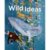 Wild Ideas: Let Nature Inspire Your Thinking - Hardcover