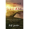Miscarriage of a Dream: What to Do When God's Plans Don't Match Yours - Hardcover