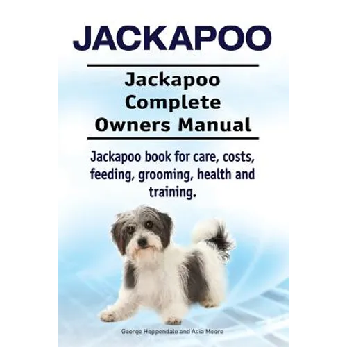 Jackapoo. Jackapoo Complete Owners Manual. Jackapoo book for care, costs, feeding, grooming, health and training. - Paperback