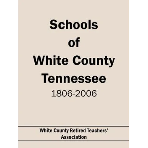 Schools of White County Tennessee 1806-2006 - Paperback