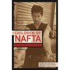 The Children of NAFTA: Labor Wars on the U.S./Mexico Border - Paperback