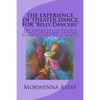 THE EXPERIENCE OF THEATER DANCE FOR *Belly Dancers*: The Experience of Theater Dance for Middle Eastern Dance Studies *Belly Dance* - Paperback