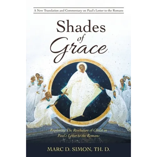 Shades of Grace: Exploring the Revelation of Christ in Paul's Letter to the Romans - Paperback