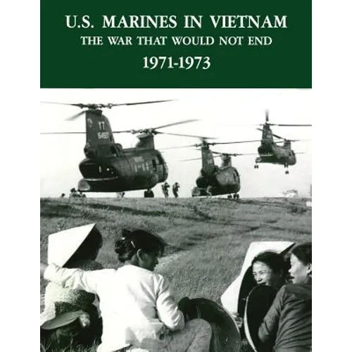 U.S. Marines in Vietnam: The War That Would Not End - 1971-1973 - Paperback