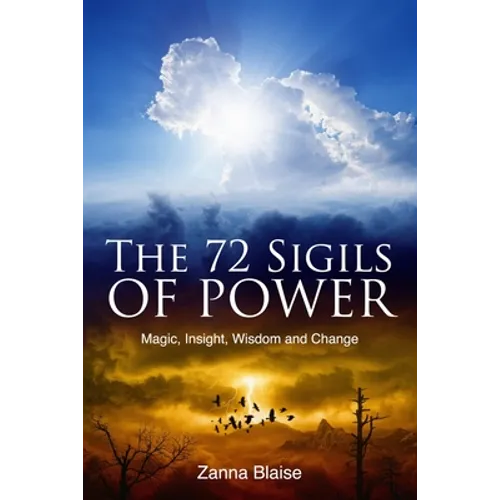 The 72 Sigils of Power: Magic, Insight, Wisdom and Change - Paperback