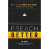 Preach Better: 10 Ways to Communicate the Gospel More Effectively - Paperback