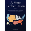 A More Perfect Union (Briefs): Reimagining the United States as a European Union-style Federation. - Paperback