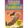 Secrets of a Fortnite Fan (Independent & Unofficial): The Fact-Packed, Fun-Filled Unofficial Fortnite Adventure! - Paperback