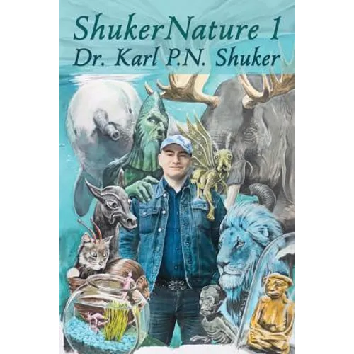 ShukerNature (Book 1): Antlered Elephants, Locust Dragons, and Other Cryptic Blog Beasts - Paperback