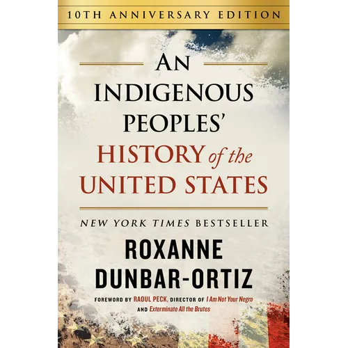 An Indigenous Peoples' History of the United States (10th Anniversary Edition) - Hardcover