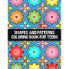 shapes and patterns coloring book for teens: Relaxing & Stress Relieving Designs Perfect for all ages - Paperback