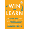 Win or Learn: The Naked Truth about Turning Every Rejection Into Your Ultimate Success - Hardcover