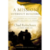 A Mission Without Borders: Why a Father and Son Risked It All for the People of Ukraine - The Perfect Father's Day Gift for Dads - Hardcover