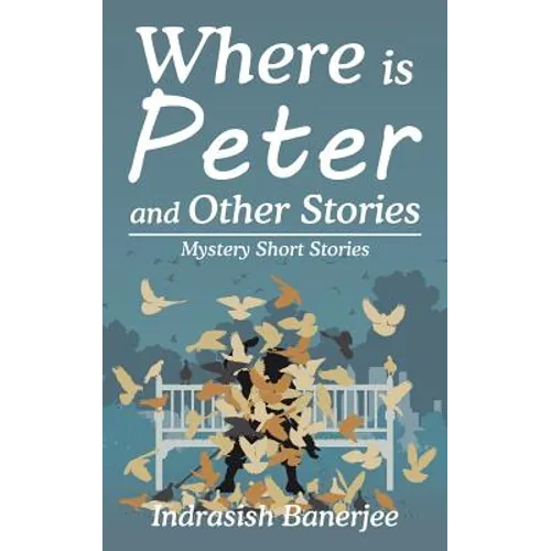 Where Is Peter and Other Stories: Mystery Short Stories - Paperback