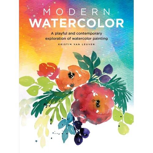 Modern Watercolor: A Playful and Contemporary Exploration of Watercolor Painting - Paperback