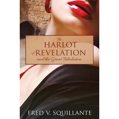 The Harlot of Revelation: and the Great Tribulation. - Paperback
