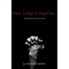 The Lord's Prayer: Confessing the New Covenant - Paperback